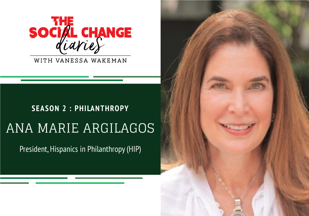 Podcast Social Change Diaries Season 2: Philanthropy Ana Marie Argilagos