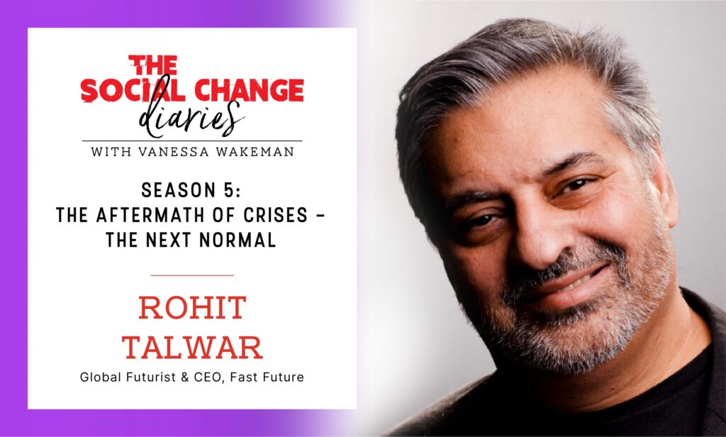 The Social Change Diaries - Season 5. Rohit Talwar