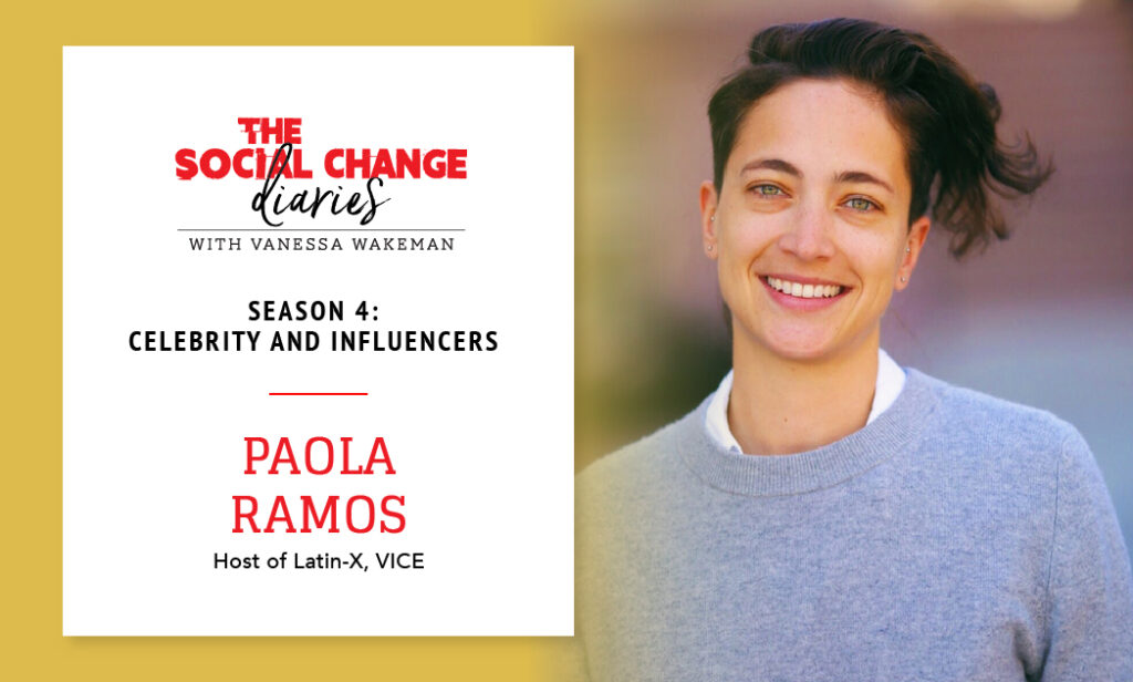 The Social Change Diaries - Season 4. Paola Ramos